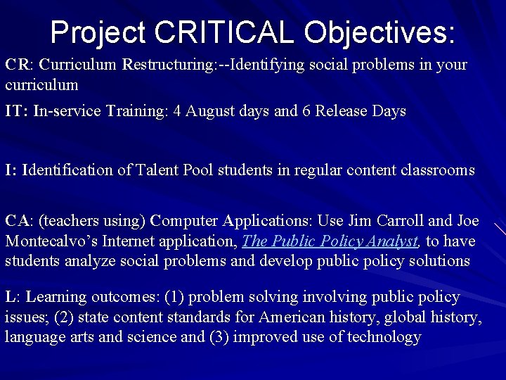 Project CRITICAL Objectives: CR: Curriculum Restructuring: --Identifying social problems in your curriculum IT: In-service Project CRITICAL Objectives: CR: Curriculum Restructuring: --Identifying social problems in your curriculum IT: In-service