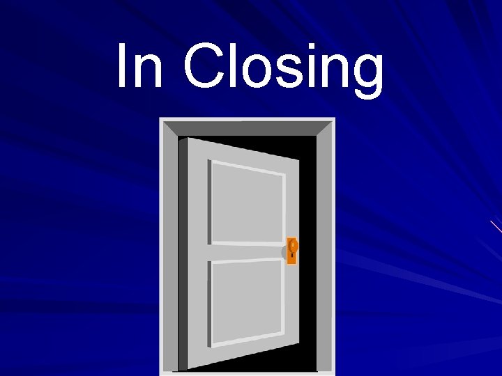 In Closing In Closing