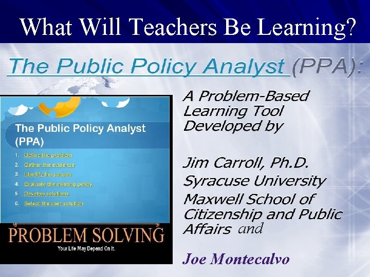 What Will Teachers Be Learning? and Joe Montecalvo What Will Teachers Be Learning? and Joe Montecalvo