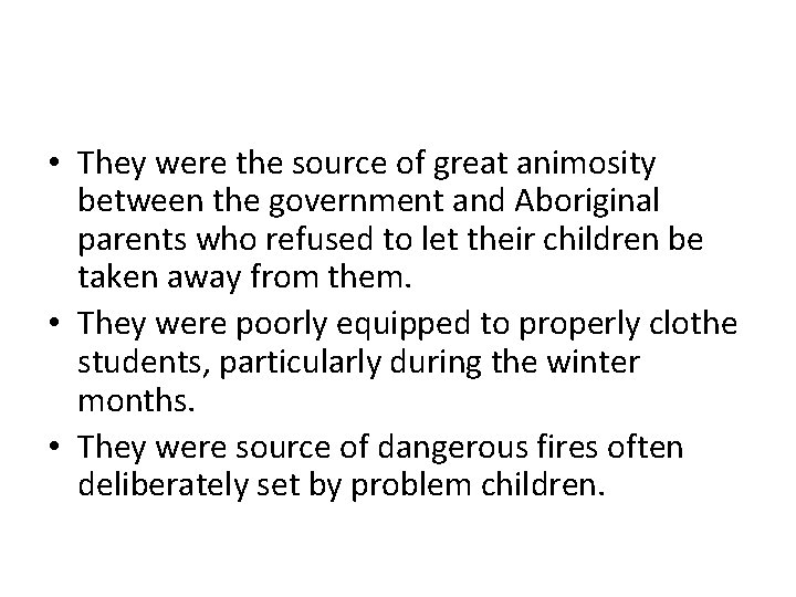  • They were the source of great animosity between the government and Aboriginal