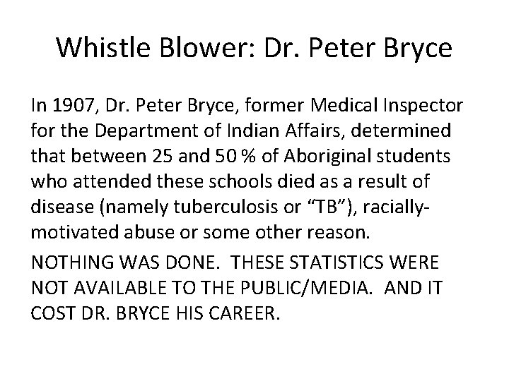 Whistle Blower: Dr. Peter Bryce In 1907, Dr. Peter Bryce, former Medical Inspector for