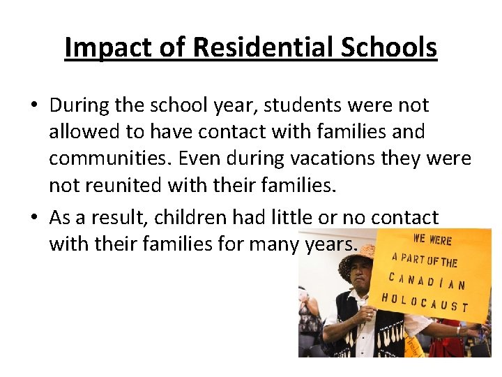 Impact of Residential Schools • During the school year, students were not allowed to