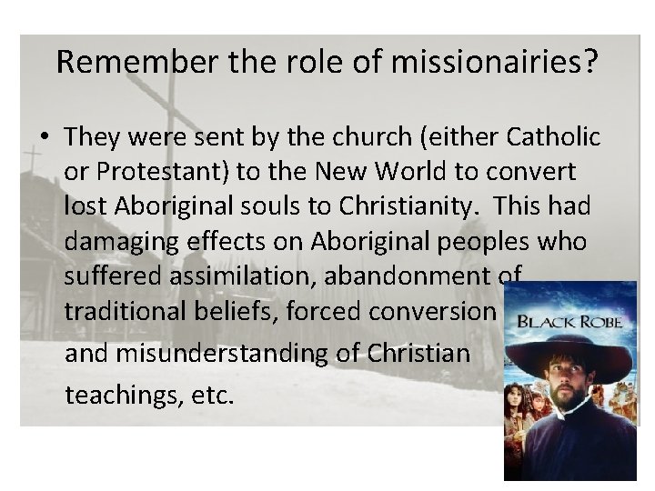 Remember the role of missionairies? • They were sent by the church (either Catholic