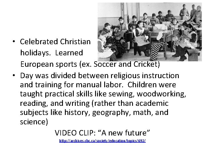  • Celebrated Christian holidays. Learned European sports (ex. Soccer and Cricket) • Day