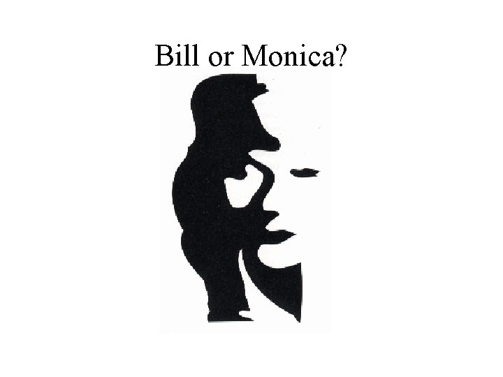 Bill or Monica? 