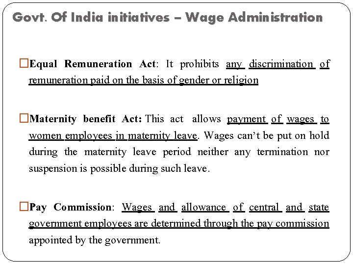 Govt. Of India initiatives – Wage Administration �Equal Remuneration Act: It prohibits any discrimination