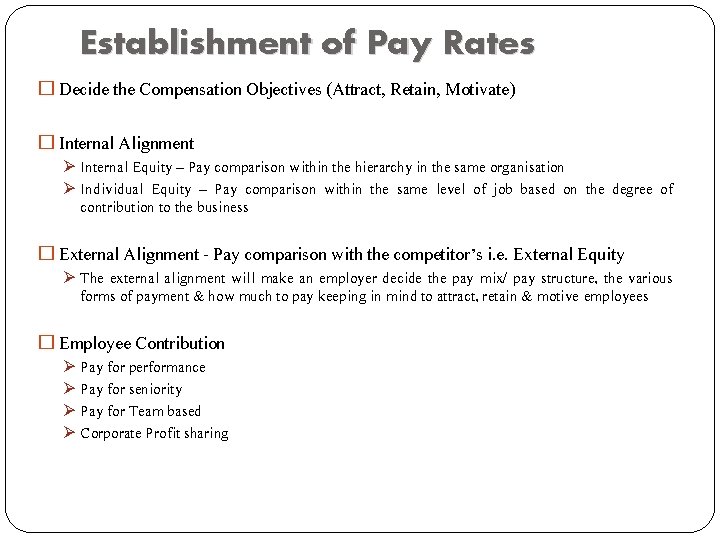 Establishment of Pay Rates � Decide the Compensation Objectives (Attract, Retain, Motivate) � Internal