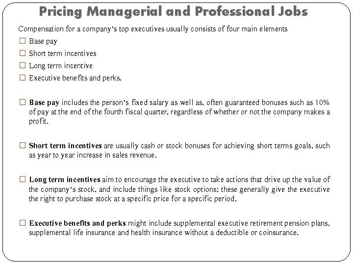 Pricing Managerial and Professional Jobs Compensation for a company’s top executives usually consists of