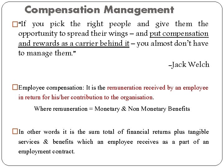 Compensation Management �“If you pick the right people and give them the opportunity to