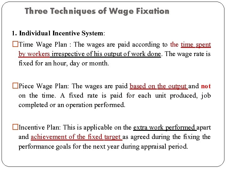 Three Techniques of Wage Fixation 1. Individual Incentive System: �Time Wage Plan : The