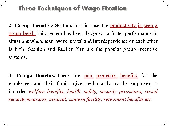 Three Techniques of Wage Fixation 2. Group Incentive System: In this case the productivity