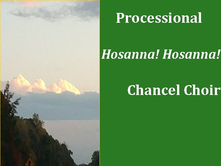 Processional Hosanna! Chancel Choir 