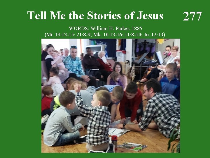 Tell Me the Stories of Jesus WORDS: William H. Parker, 1885 (Mt. 19: 13