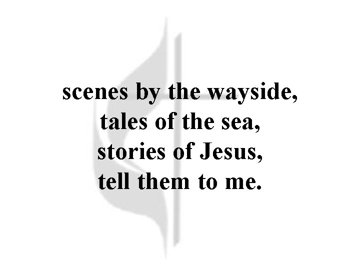 scenes by the wayside, tales of the sea, stories of Jesus, tell them to