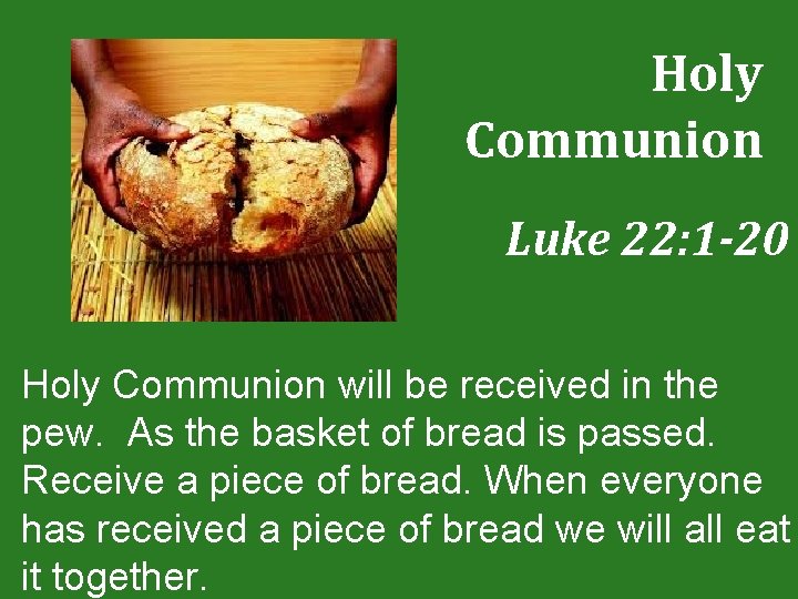 Holy Communion Luke 22: 1 -20 Holy Communion will be received in the pew.