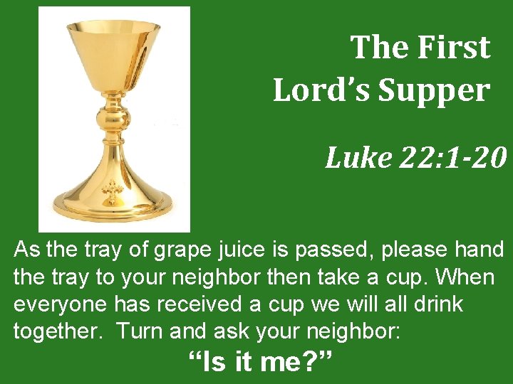 The First Lord’s Supper Luke 22: 1 -20 As the tray of grape juice