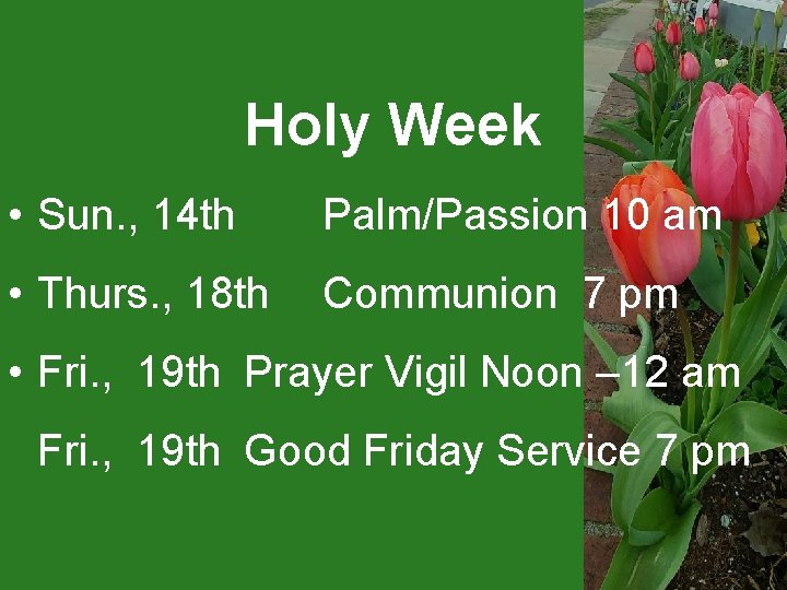 Holy Week • Sun. , 14 th Palm/Passion 10 am • Thurs. , 18