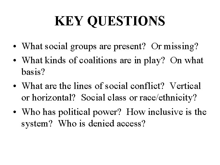 KEY QUESTIONS • What social groups are present? Or missing? • What kinds of