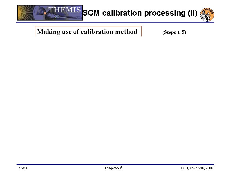 SCM calibration processing (II) Making use of calibration method SWG Template- 6 (Steps 1