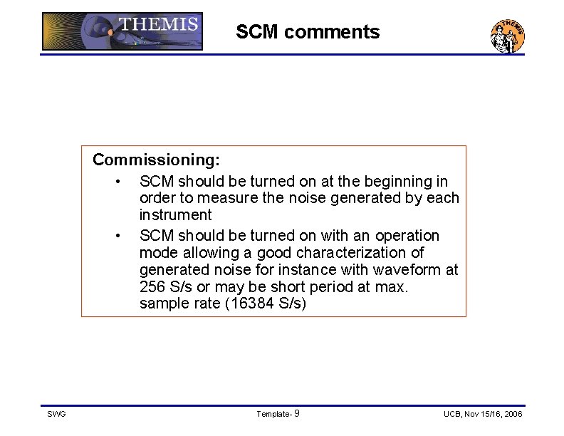 SCM comments Commissioning: • SCM should be turned on at the beginning in order