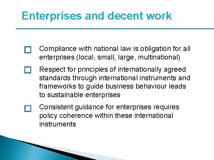Enterprises and decent work Compliance with national law is obligation for all enterprises (local,