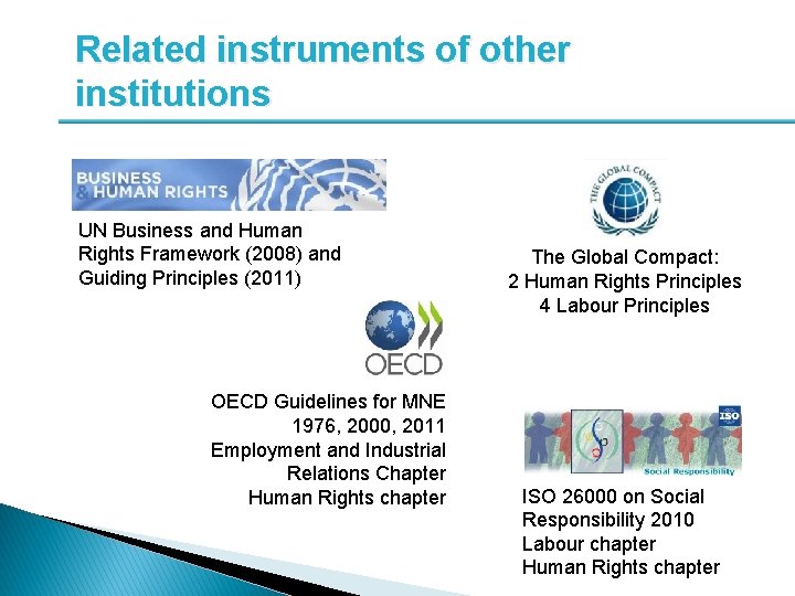 Related instruments of other institutions UN Business and Human Rights Framework (2008) and Guiding