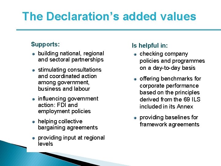 The Declaration’s added values Supports: building national, regional and sectoral partnerships stimulating consultations and