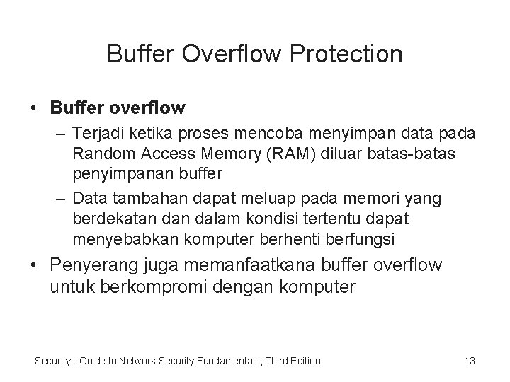 Buffer Overflow Protection • Buffer overflow – Terjadi ketika proses mencoba menyimpan data pada