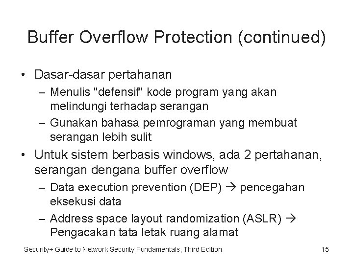 Buffer Overflow Protection (continued) • Dasar-dasar pertahanan – Menulis "defensif" kode program yang akan