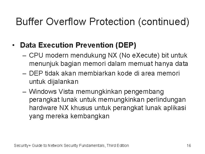 Buffer Overflow Protection (continued) • Data Execution Prevention (DEP) – CPU modern mendukung NX