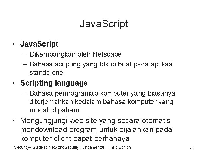Java. Script • Java. Script – Dikembangkan oleh Netscape – Bahasa scripting yang tdk
