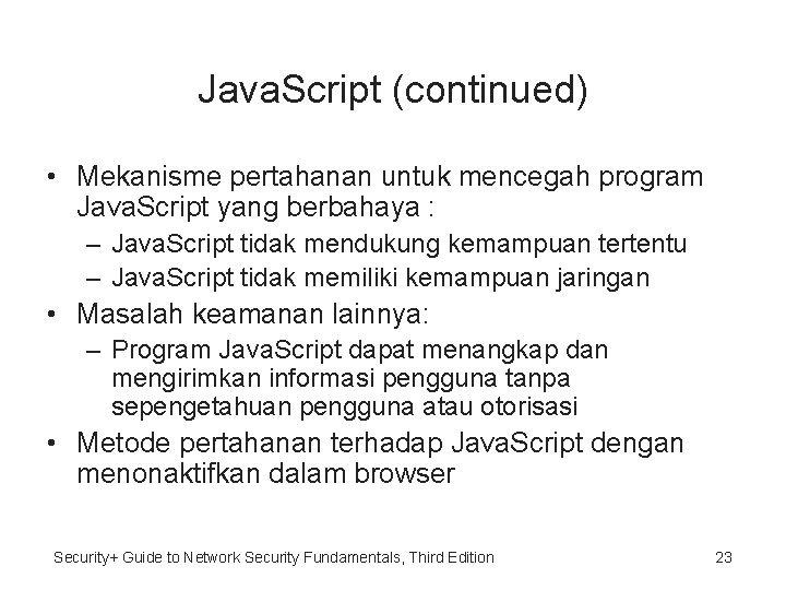 Java. Script (continued) • Mekanisme pertahanan untuk mencegah program Java. Script yang berbahaya :