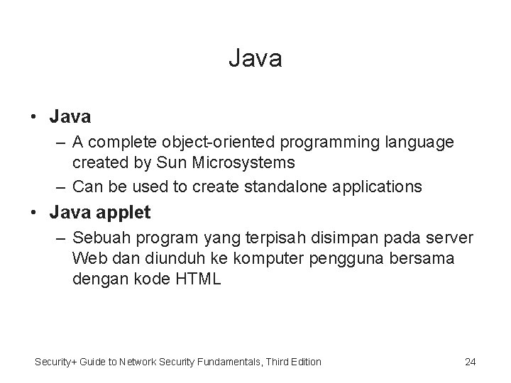 Java • Java – A complete object-oriented programming language created by Sun Microsystems –