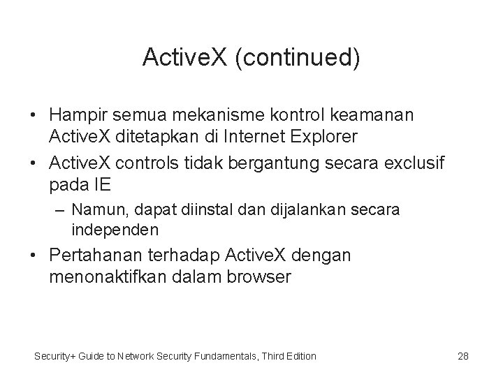 Active. X (continued) • Hampir semua mekanisme kontrol keamanan Active. X ditetapkan di Internet