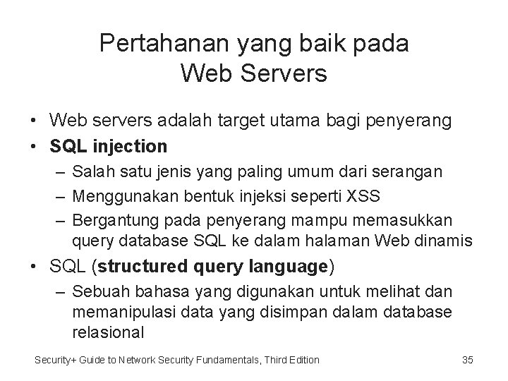 Pertahanan yang baik pada Web Servers • Web servers adalah target utama bagi penyerang