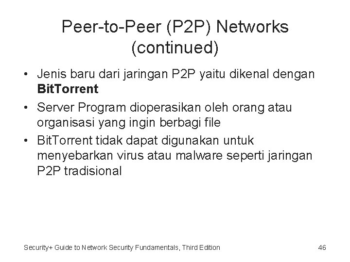 Peer-to-Peer (P 2 P) Networks (continued) • Jenis baru dari jaringan P 2 P