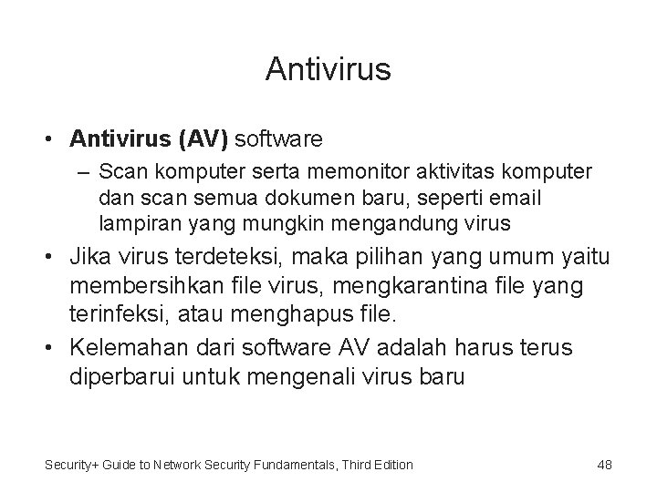 Antivirus • Antivirus (AV) software – Scan komputer serta memonitor aktivitas komputer dan scan