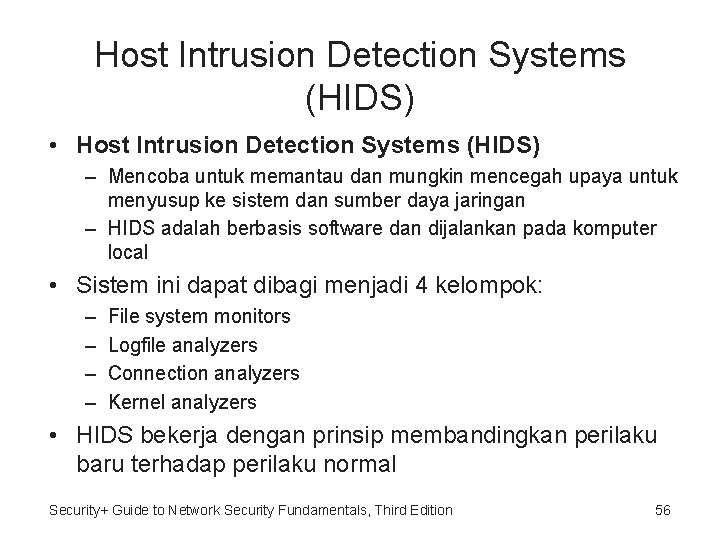 Host Intrusion Detection Systems (HIDS) • Host Intrusion Detection Systems (HIDS) – Mencoba untuk