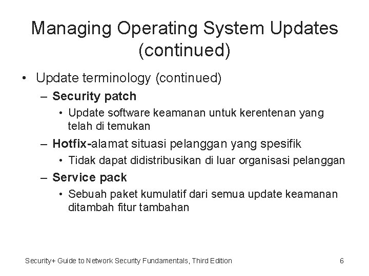 Managing Operating System Updates (continued) • Update terminology (continued) – Security patch • Update