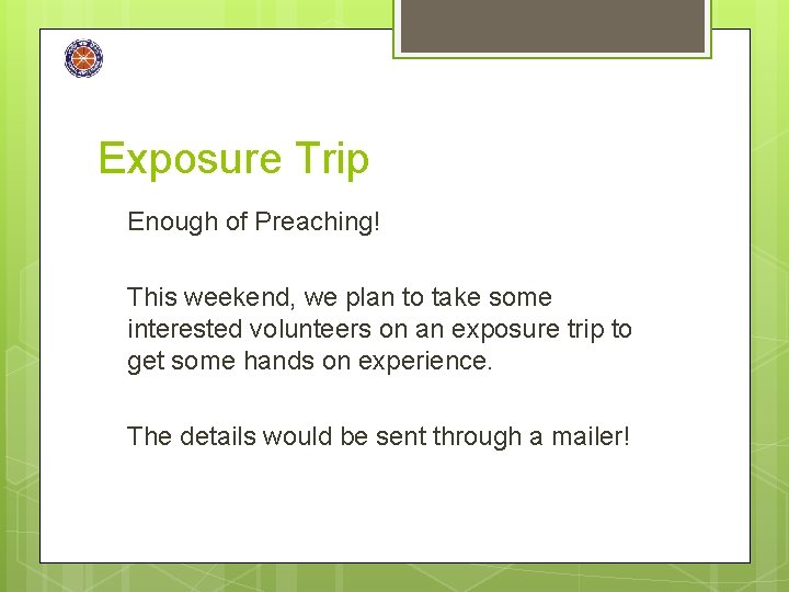 Exposure Trip Enough of Preaching! This weekend, we plan to take some interested volunteers