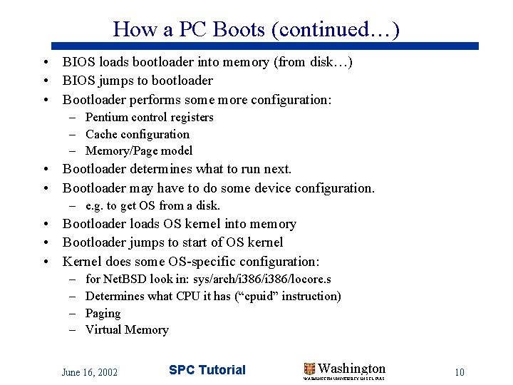 How a PC Boots (continued…) • BIOS loads bootloader into memory (from disk…) • How a PC Boots (continued…) • BIOS loads bootloader into memory (from disk…) •
