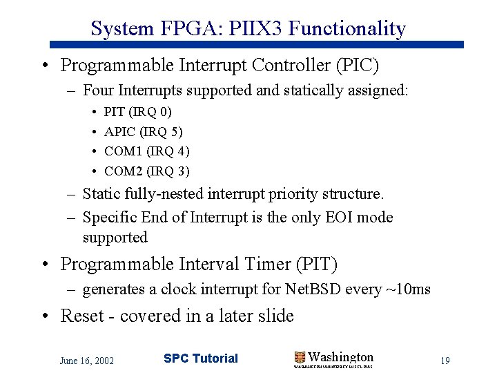 System FPGA: PIIX 3 Functionality • Programmable Interrupt Controller (PIC) – Four Interrupts supported System FPGA: PIIX 3 Functionality • Programmable Interrupt Controller (PIC) – Four Interrupts supported