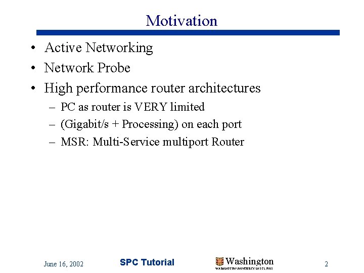 Motivation • Active Networking • Network Probe • High performance router architectures – PC Motivation • Active Networking • Network Probe • High performance router architectures – PC