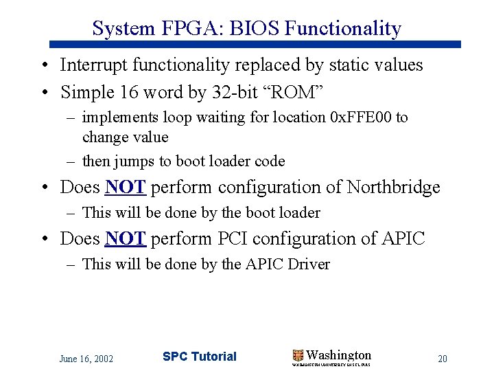 System FPGA: BIOS Functionality • Interrupt functionality replaced by static values • Simple 16 System FPGA: BIOS Functionality • Interrupt functionality replaced by static values • Simple 16