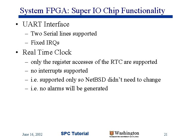 System FPGA: Super IO Chip Functionality • UART Interface – Two Serial lines supported System FPGA: Super IO Chip Functionality • UART Interface – Two Serial lines supported