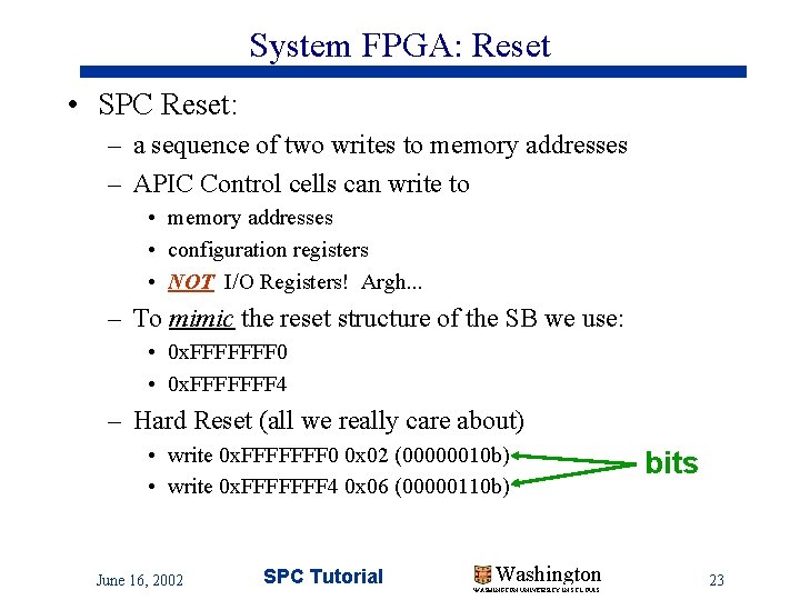 System FPGA: Reset • SPC Reset: – a sequence of two writes to memory System FPGA: Reset • SPC Reset: – a sequence of two writes to memory
