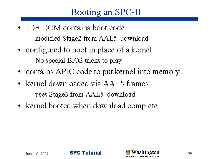 Booting an SPC-II • IDE DOM contains boot code – modified Stage 2 from Booting an SPC-II • IDE DOM contains boot code – modified Stage 2 from