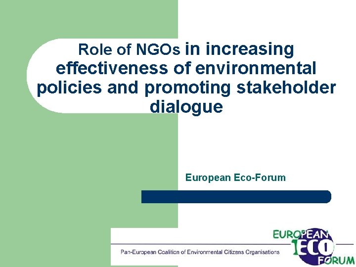 Role of NGOs in increasing effectiveness of environmental policies and promoting stakeholder dialogue European