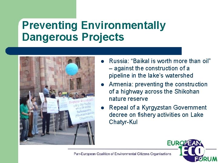 Preventing Environmentally Dangerous Projects l l l Russia: “Baikal is worth more than oil”