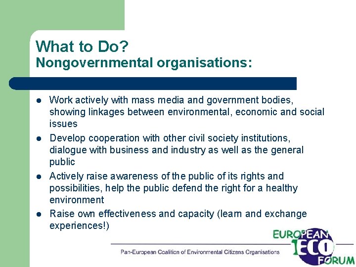 What to Do? Nongovernmental organisations: l l Work actively with mass media and government